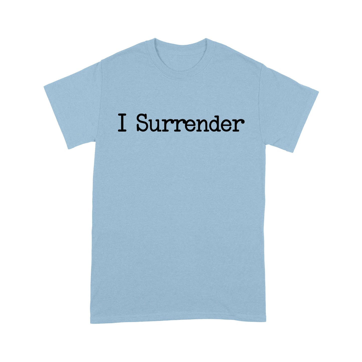 I Surrender God Jesus - Standard T-Shirt