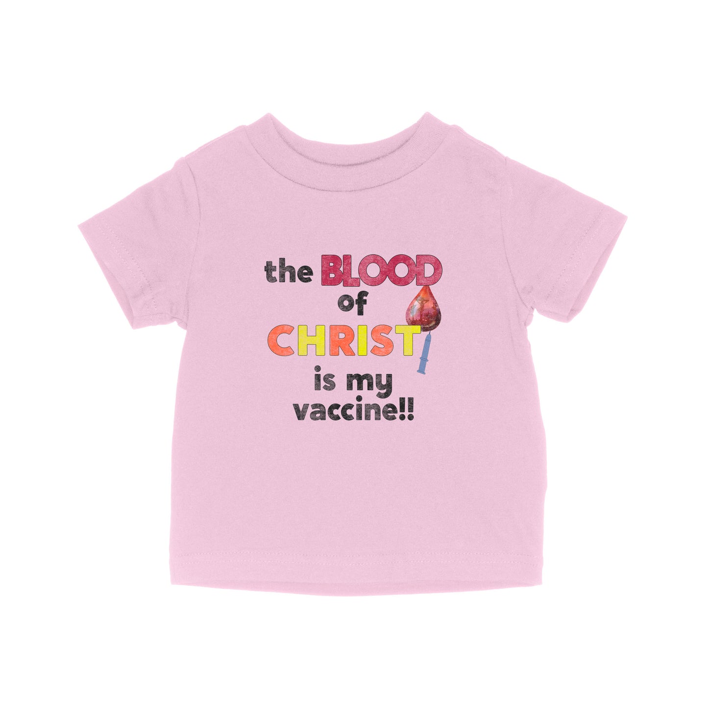 The Blood Of Jesus Is My Vaccine Christian Anti Vaccine - Baby T-Shirt