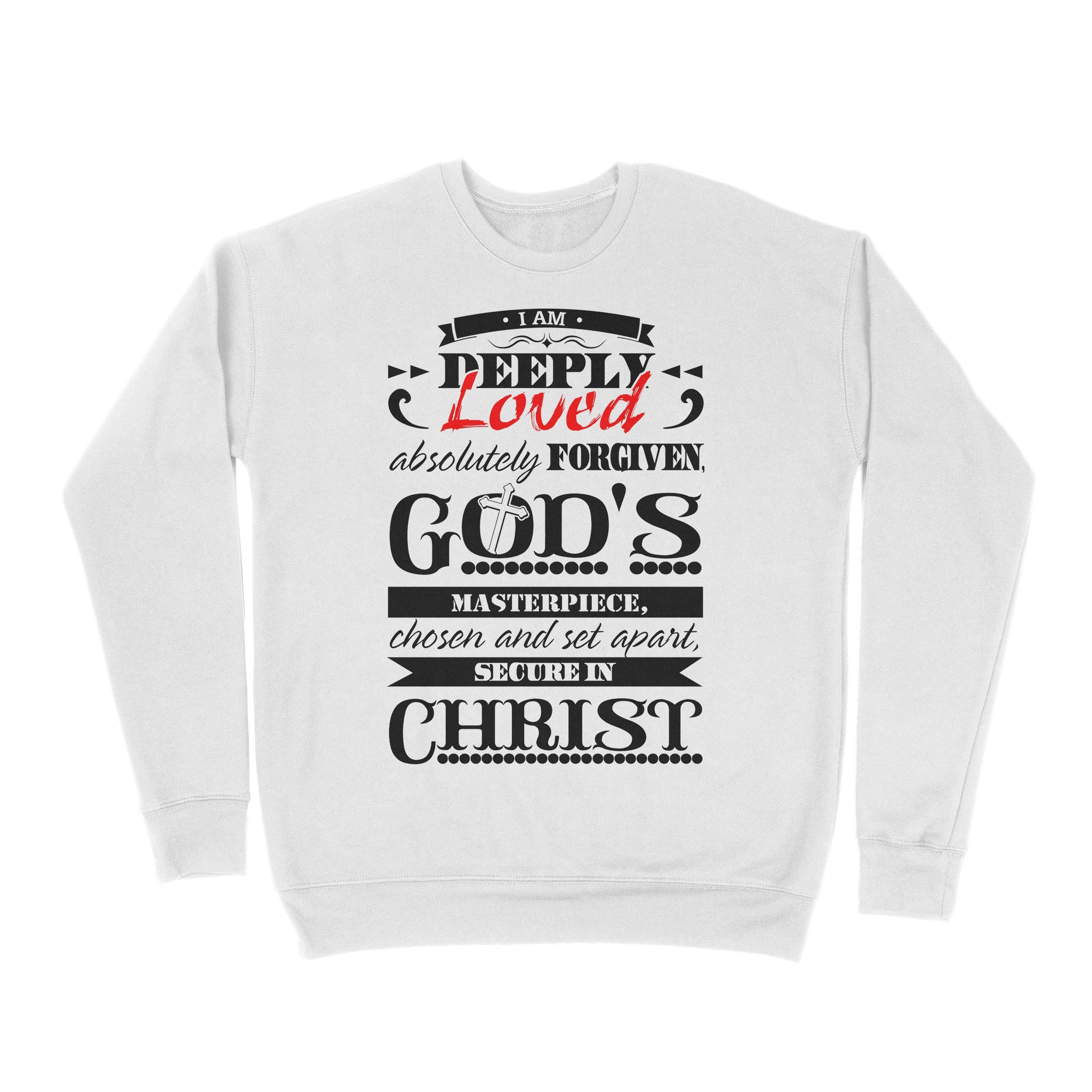 Premium Crew Neck Sweatshirt - I Am Deeply Loved, Absolutely Forgiven, God's Masterpiece, Chosen and Set Apart, Secure in Christ