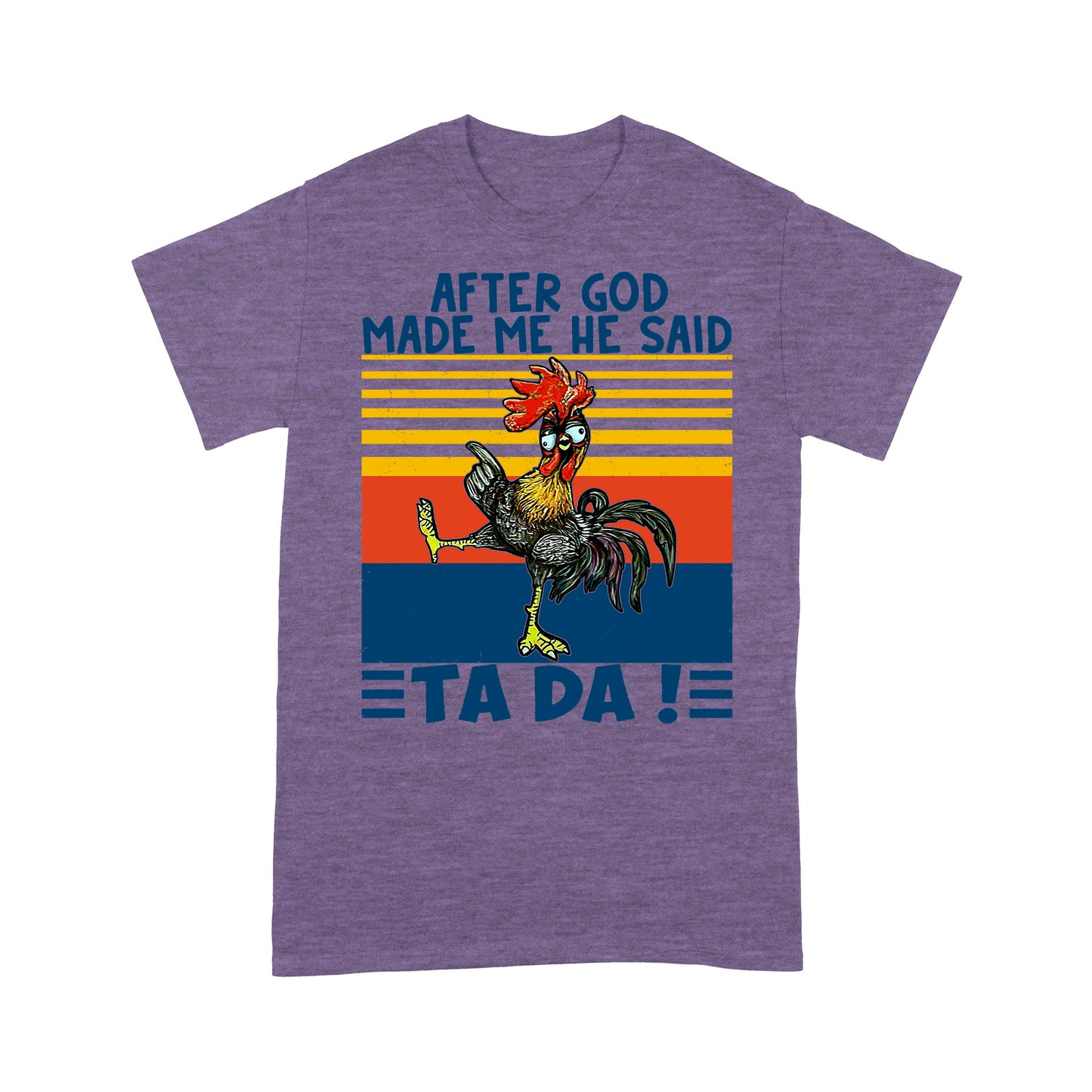 Apter God Made Me He Said Ta Da Funny - Premium T-shirt