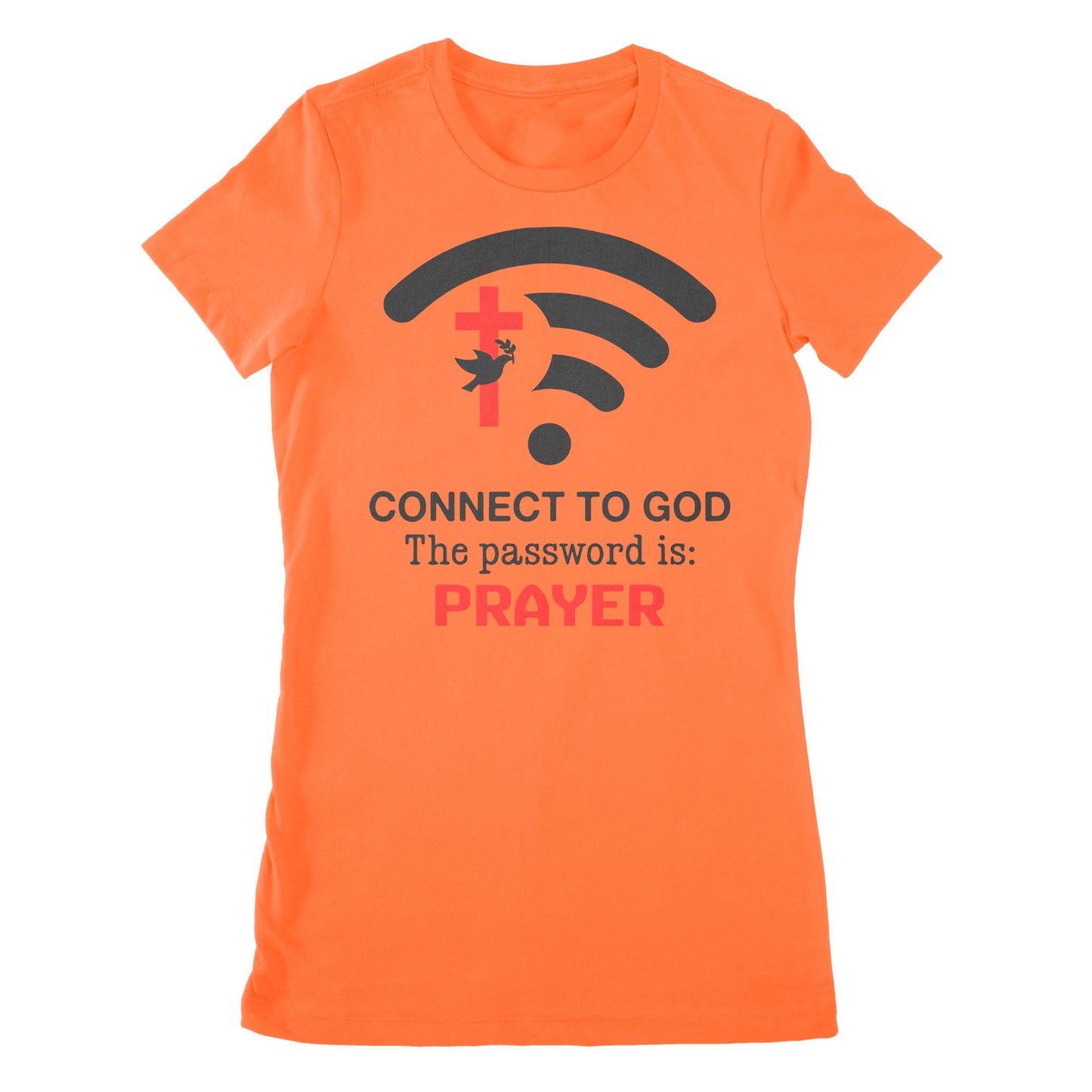 Connect to God the password is Prayer - Premium Women's T-shirt