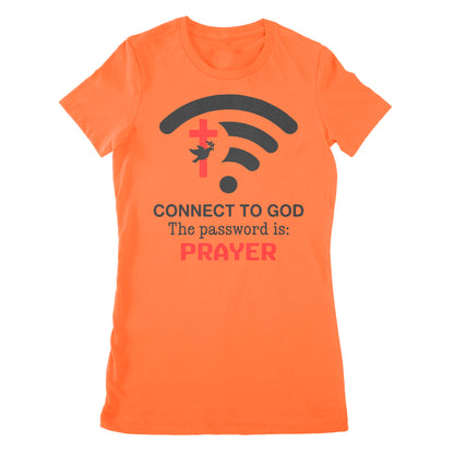 Connect to God the password is Prayer - Premium Women's T-shirt