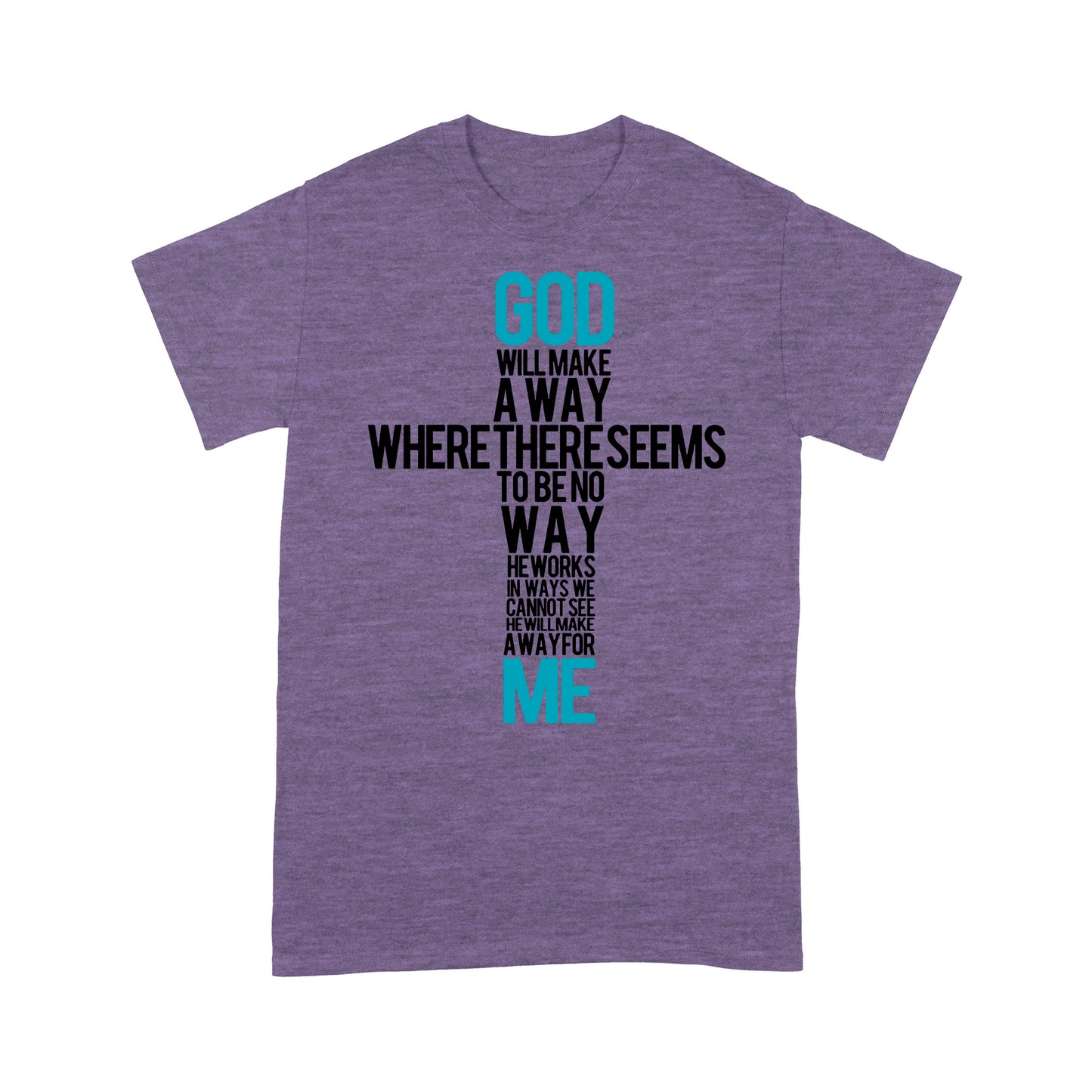 Premium T-shirt - God Will Make A Way When It Seems There Is No Way