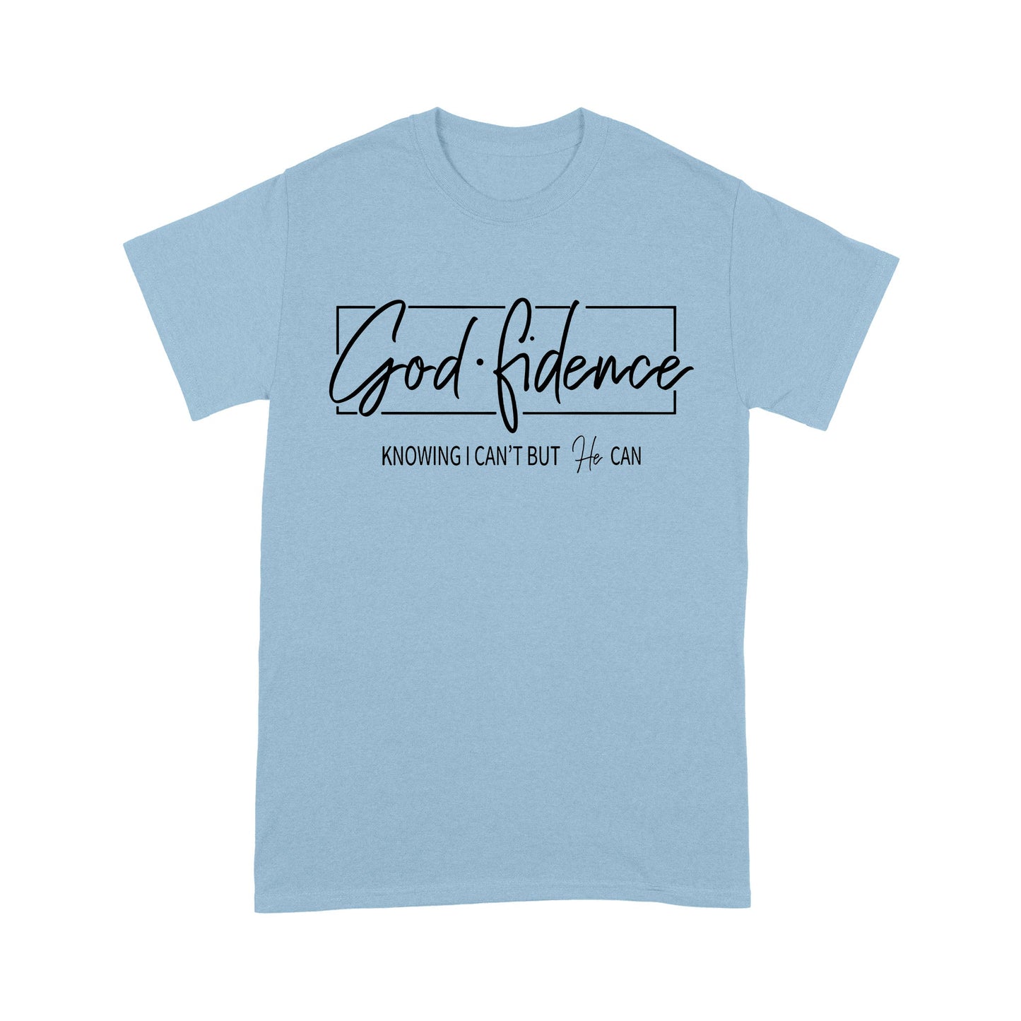 Godfidence Knowing I Can't But He Can Standard T-Shirt