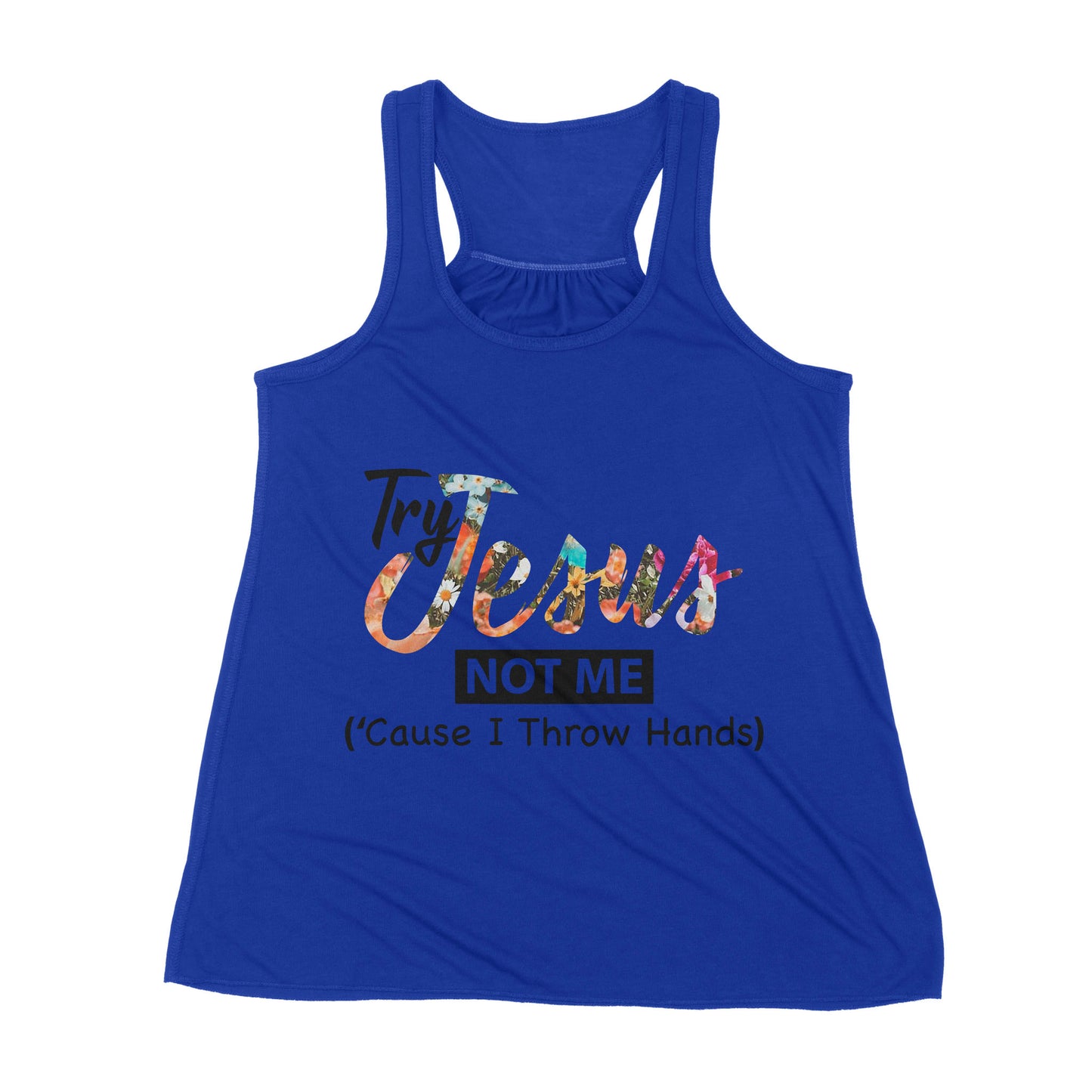 Premium Women's Tank - Try Jesus Not Me Cause I Throw Hands