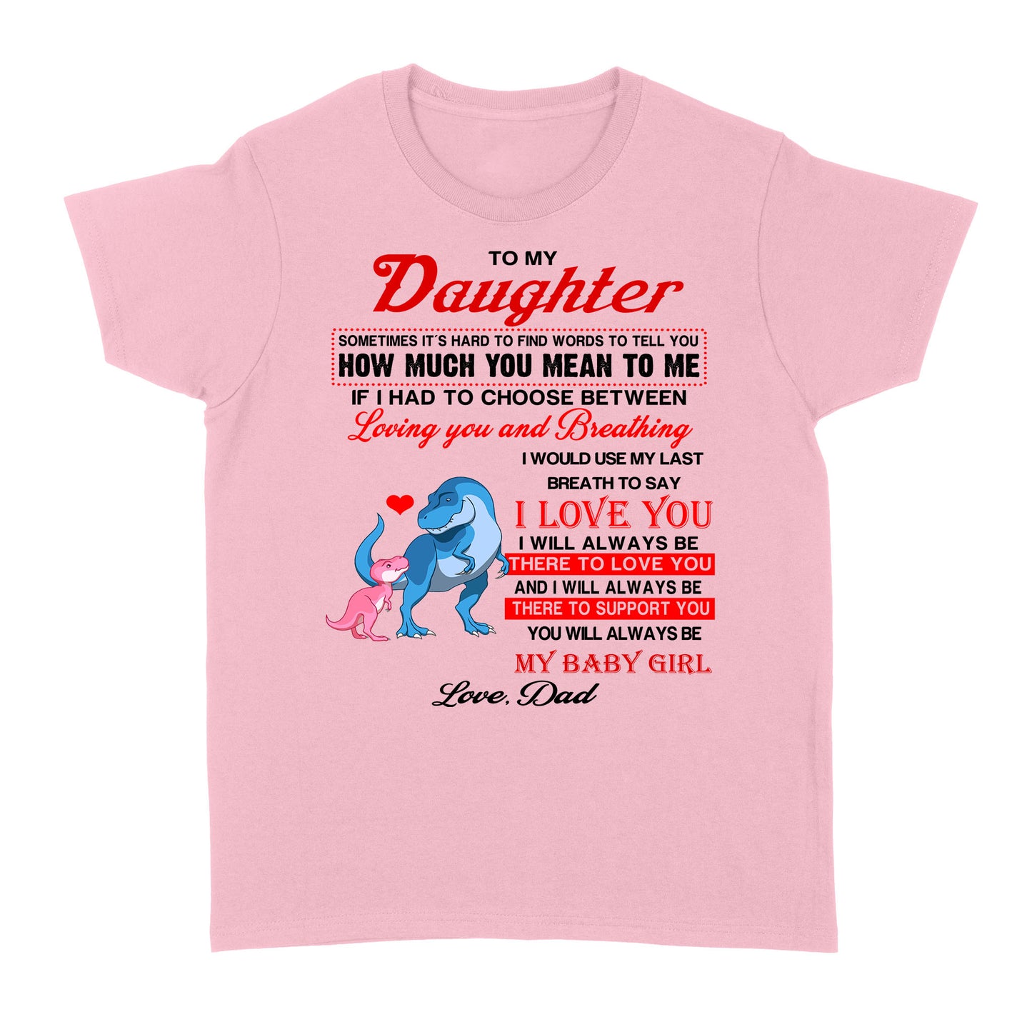 To My Daughter Sometimes It’s Hard To Find Words To Tell You How Much You Mean To Me, Dadysaurus - Standard Women's T-shirt