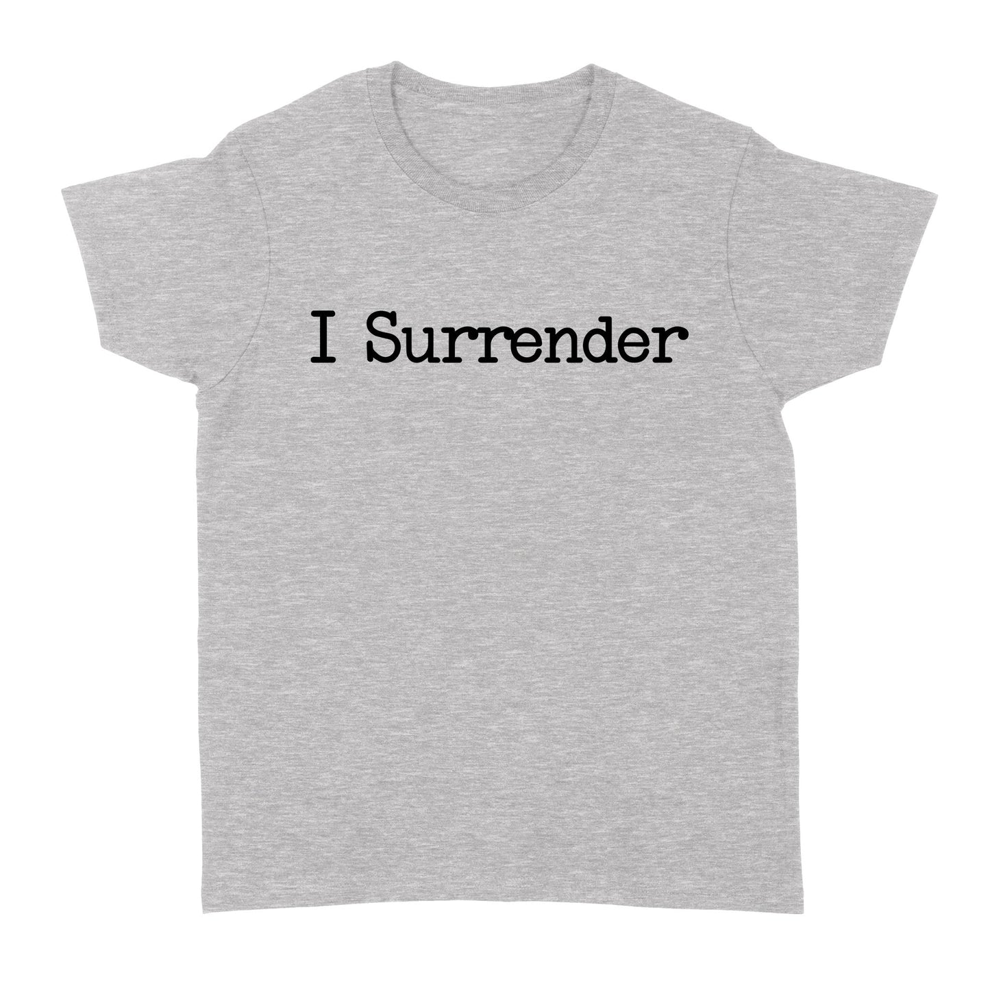 I Surrender God Jesus - Standard Women's T-shirt