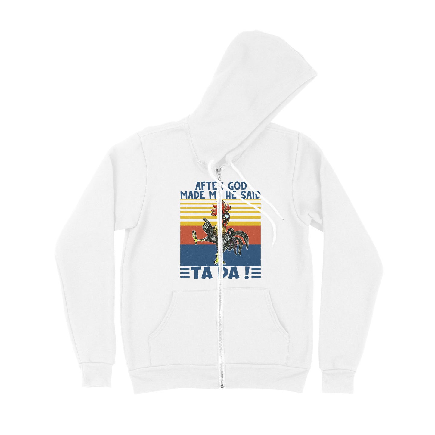 Apter God Made Me He Said Ta Da Funny - Premium Zip Hoodie