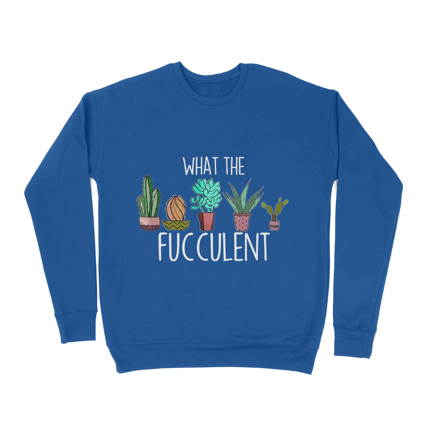 Premium Crew Neck Sweatshirt - What the Fucculent Cactus Succulents Plants Gardening