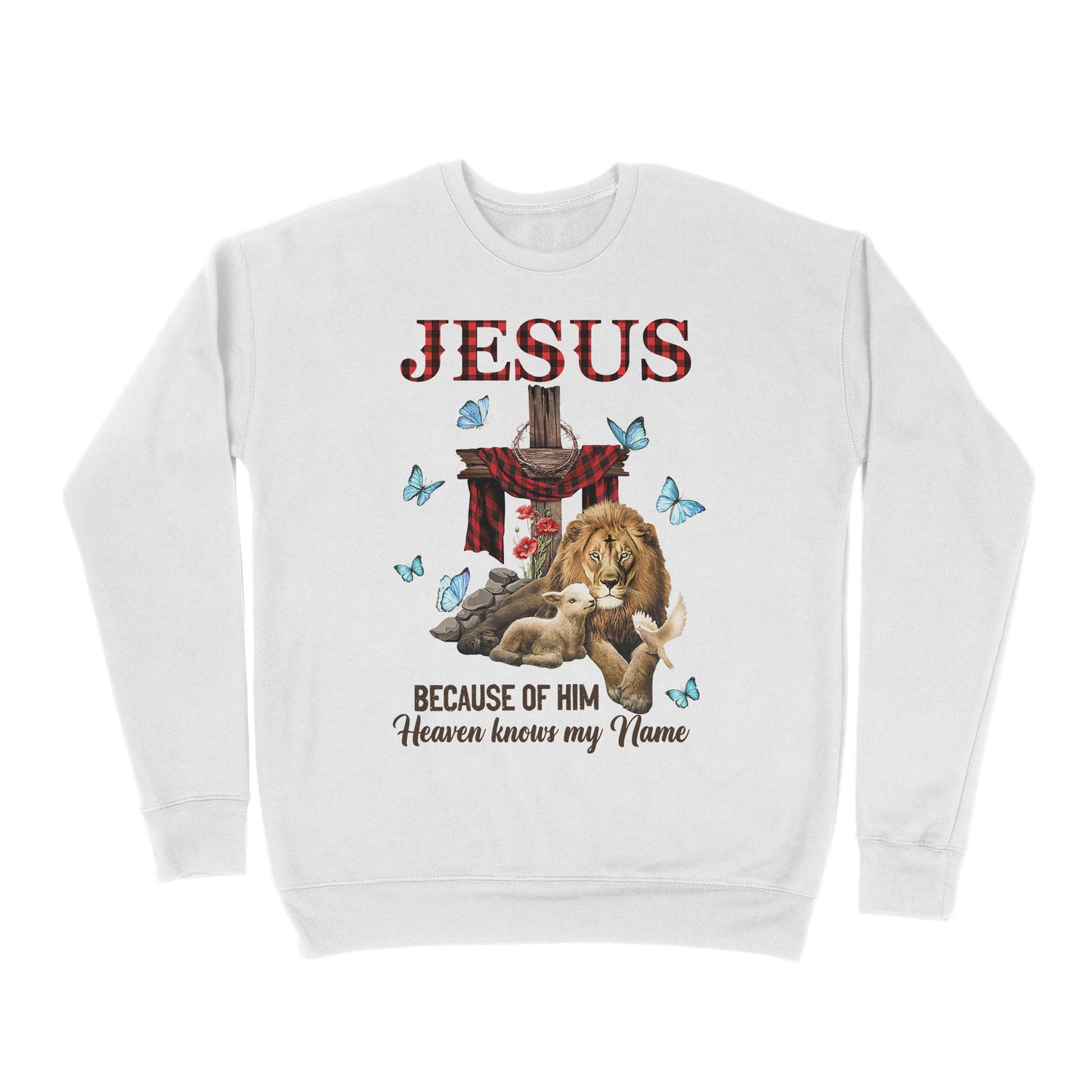 Premium Crew Neck Sweatshirt - Jesus Because Of Him Heaven Knows My Name