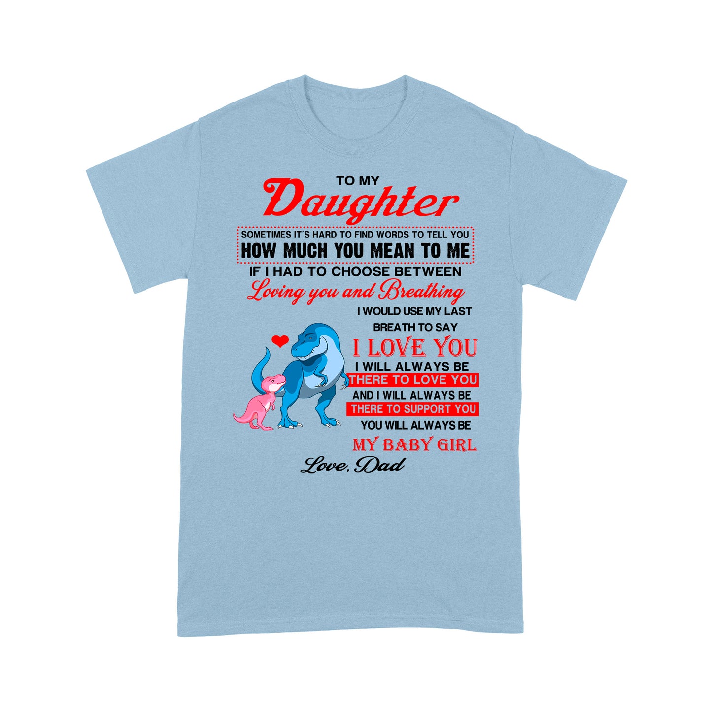 To My Daughter Sometimes It’s Hard To Find Words To Tell You How Much You Mean To Me, Dadysaurus - Standard T-Shirt