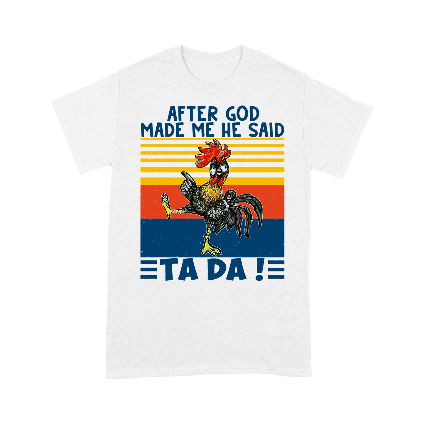 Apter God Made Me He Said Ta Da Funny - Premium T-shirt