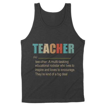 Premium Tank - Teacher A Multitasking Educational Rockstar Who Lives To Inspire Ang Loves To Encourage They’re Kind Of A Big Deal