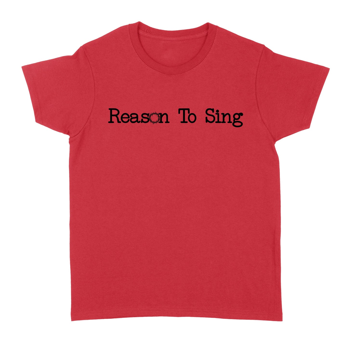 Reason To Sing God Jesus - Standard Women's T-shirt