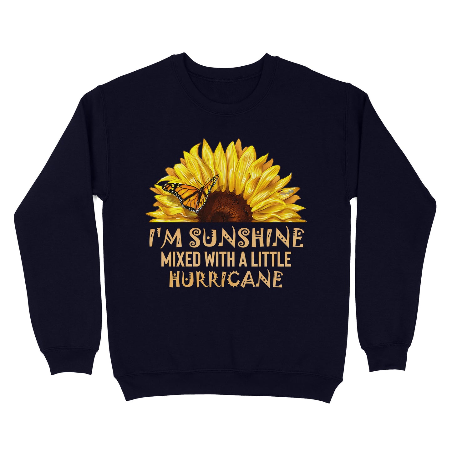 I’m Sunshine Mixed With A Little Hurricane Sunflower Butterfly  Standard Crew Neck Sweatshirt