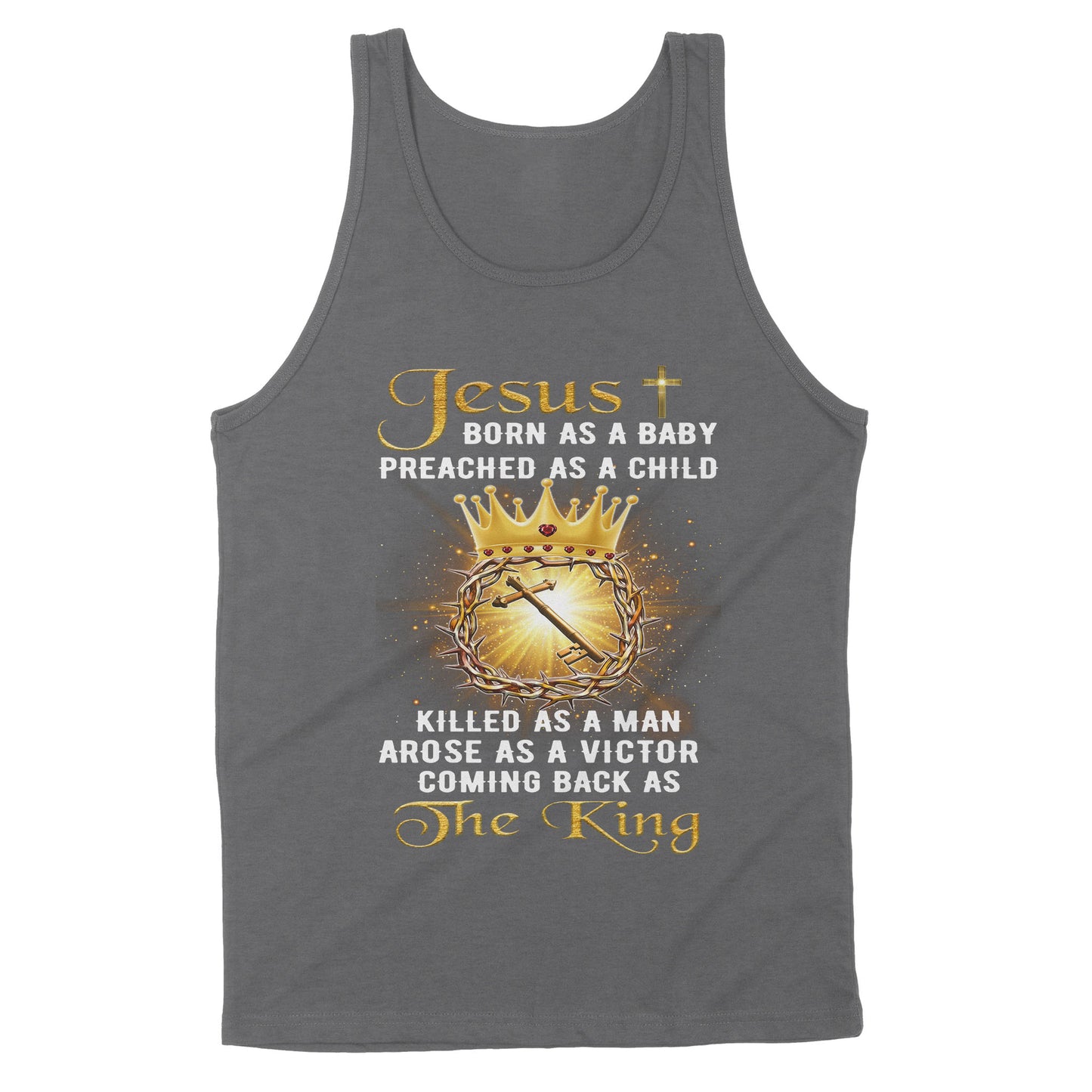 Premium Tank - Jesus Born As A Baby Preached As A Child Coming Back As The King