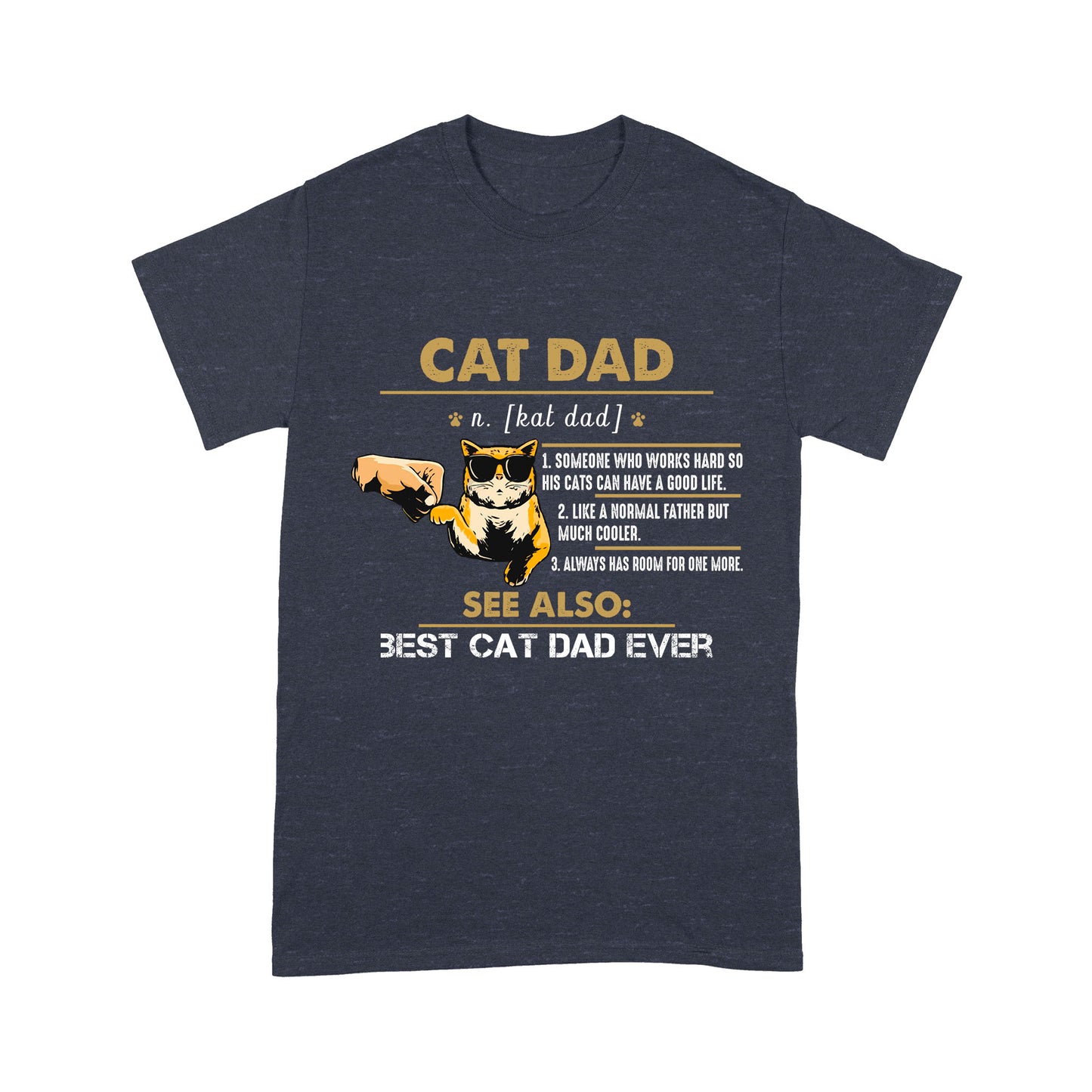 Premium T-shirt - Cat Lover Cat Dad Someone Who Works Hard So His Cats Can Have A Good Life Like A Normal Father But Much Cooler