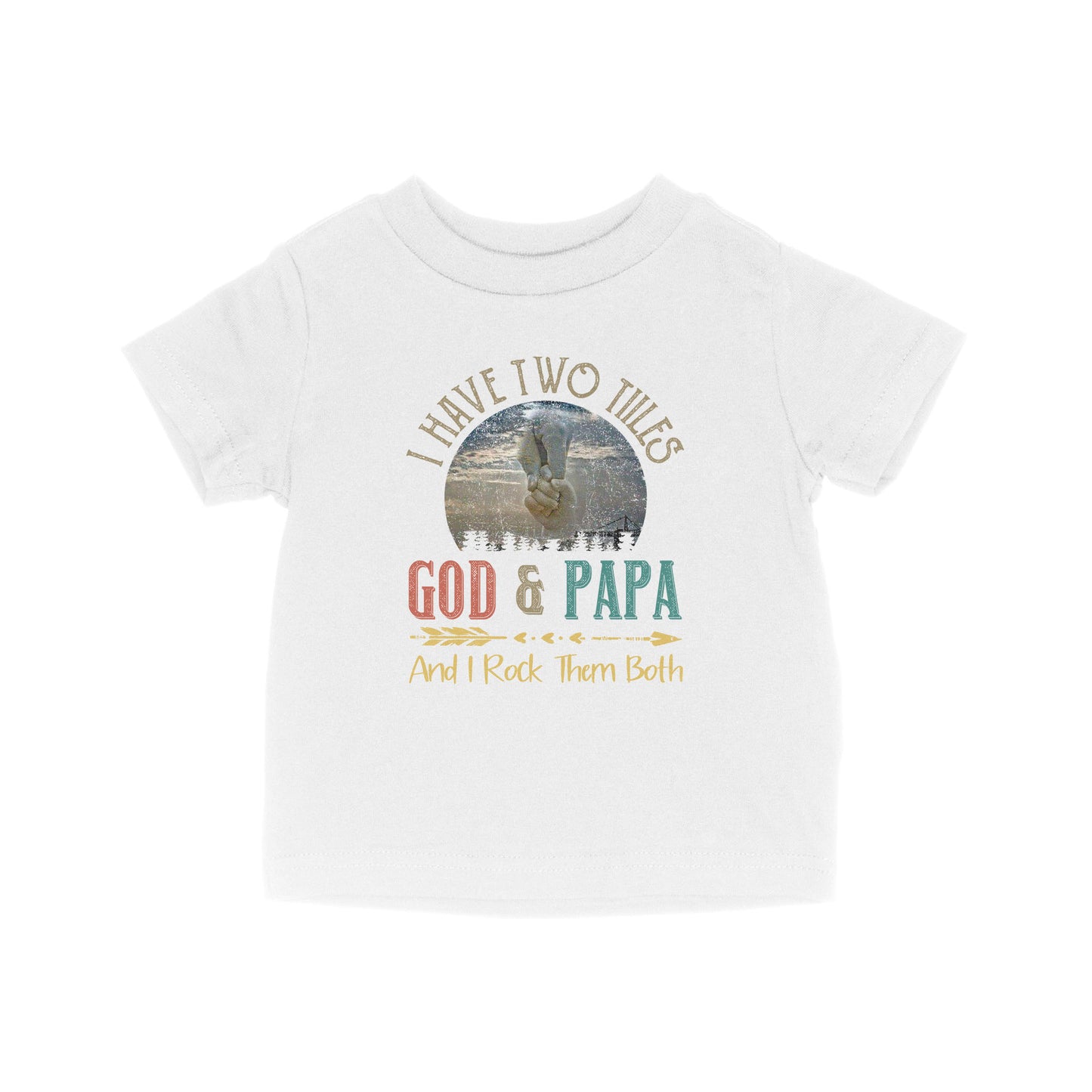 I Have Two Titles God And Papa - Baby T-Shirt