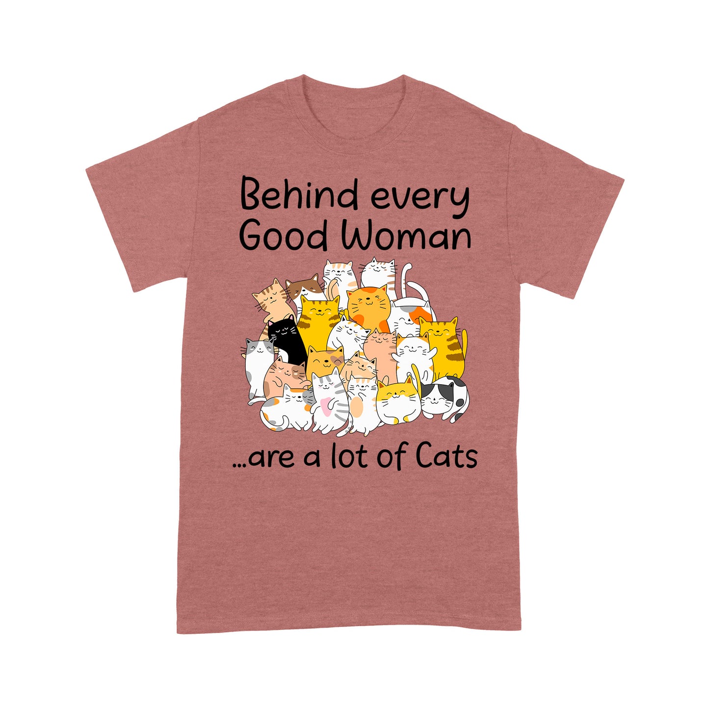 Premium T-shirt - Behind Every Good Woman Are A Lot Of Cats