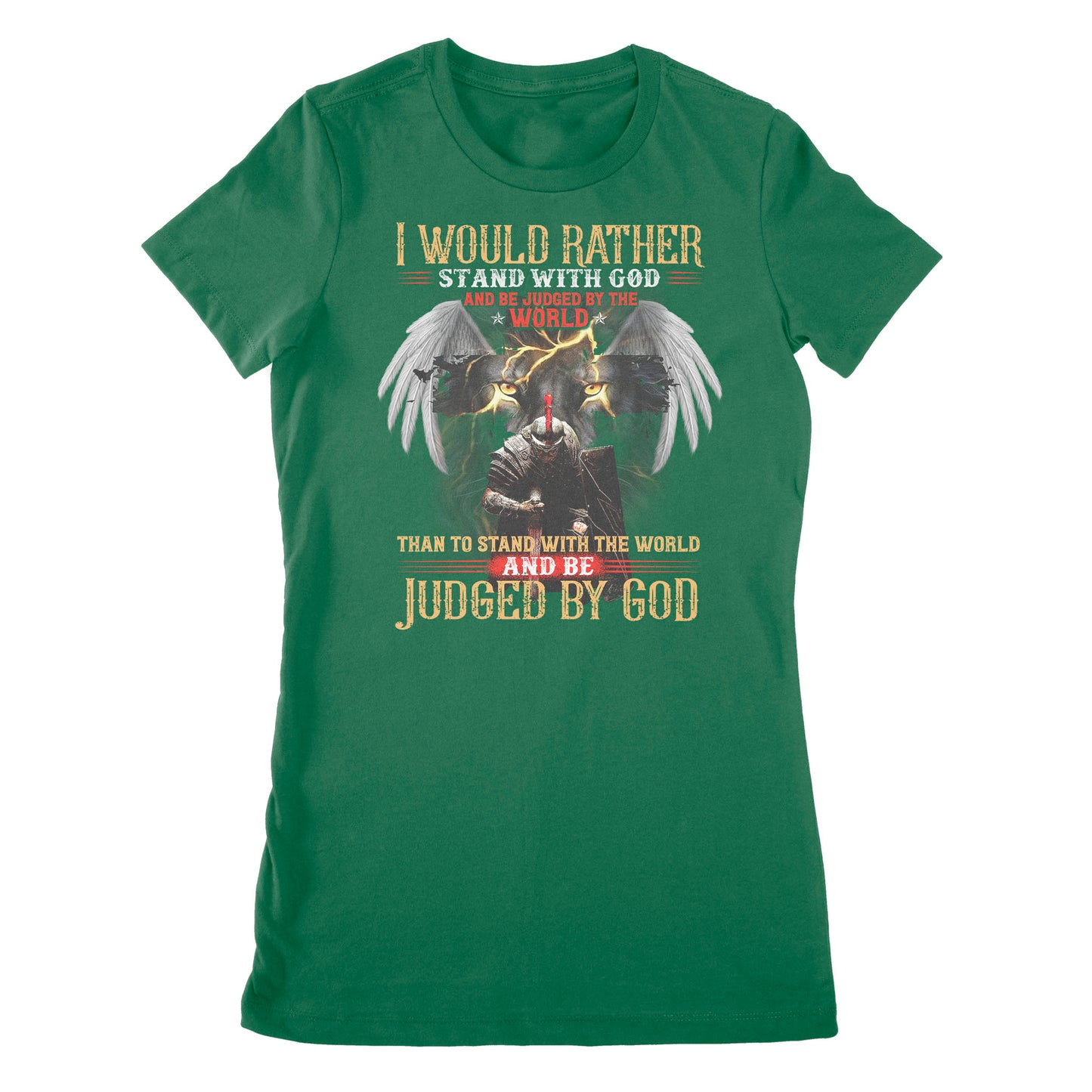 Premium Women's T-shirt - I Would Rather Stand With God And Be Judged By The World Than To Stand With The World And Be Judged By God