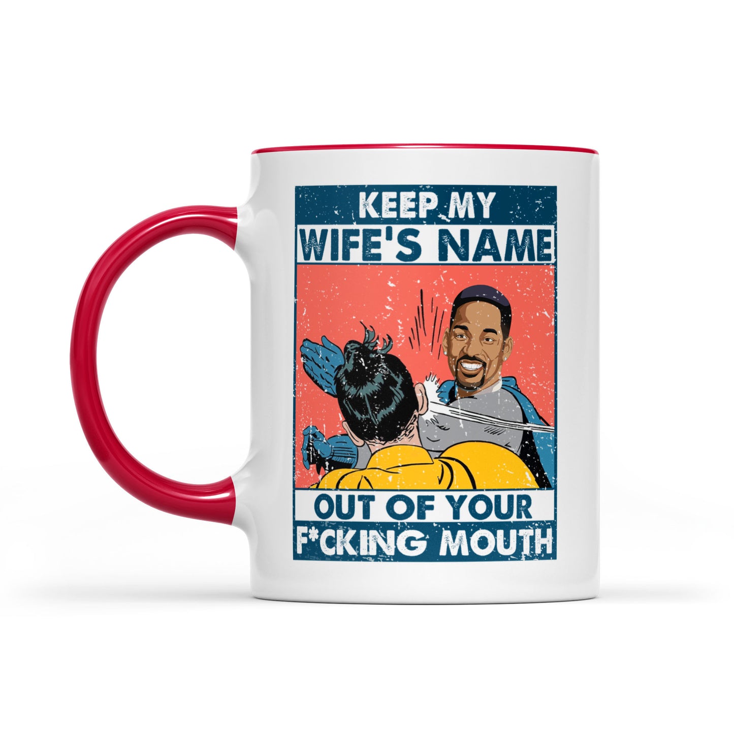 Keep My Wife’s Name Out Your Mouth,Will Smith, Oscar 2022 - Accent Mug