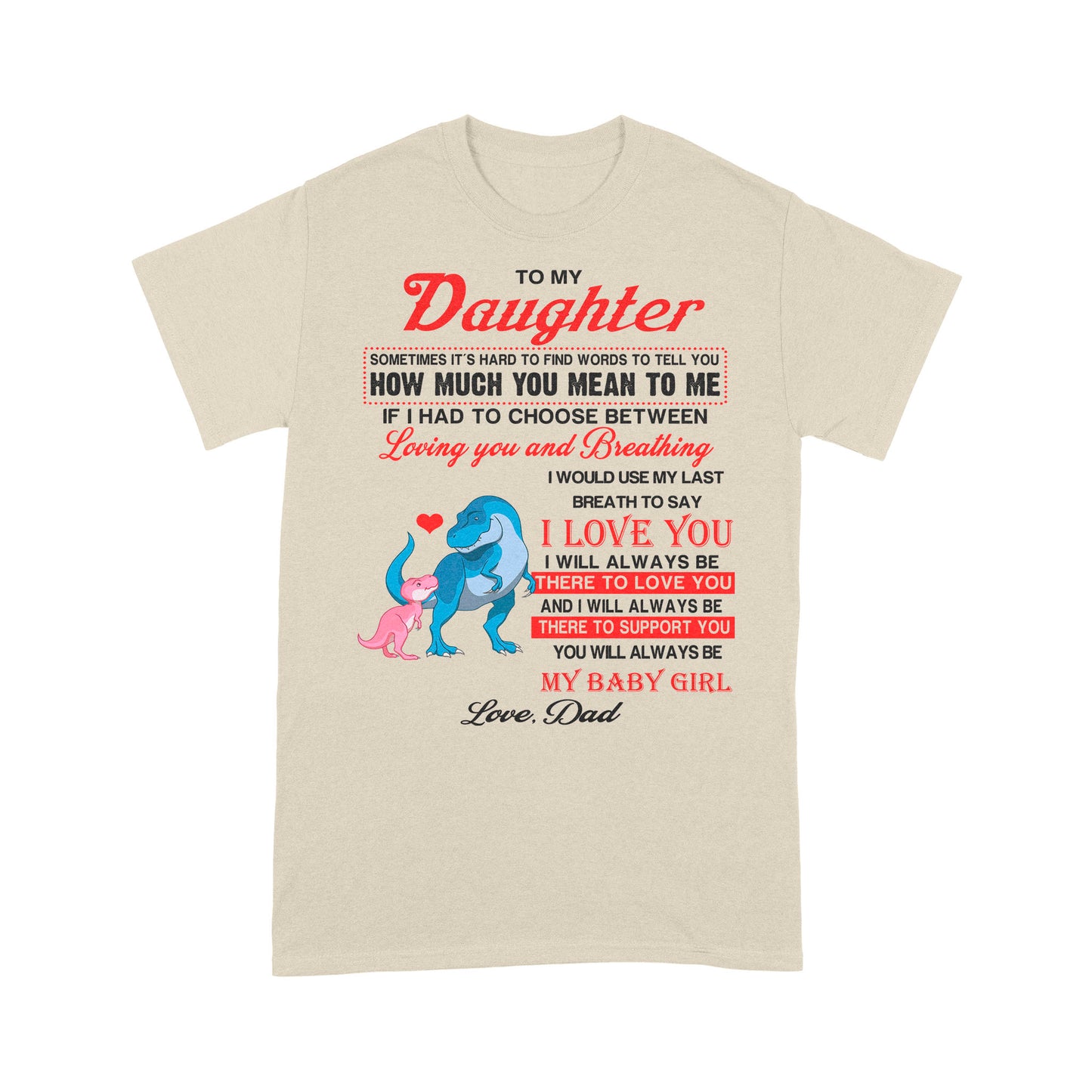 To My Daughter Sometimes It’s Hard To Find Words To Tell You How Much You Mean To Me, Dadysaurus - Standard T-Shirt