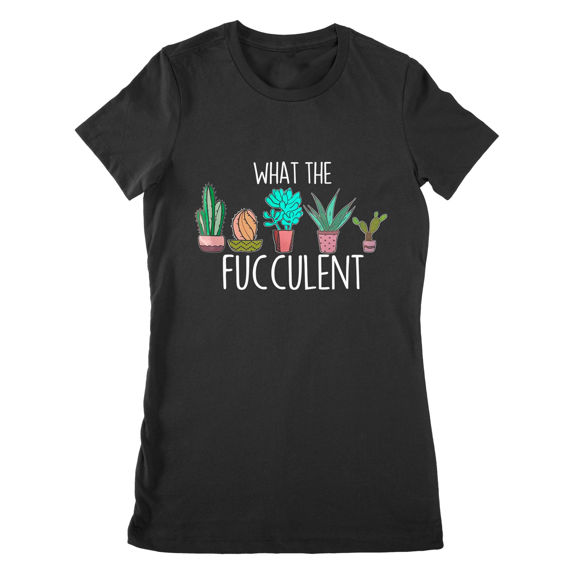Premium Women's T-shirt - What the Fucculent Cactus Succulents Plants Gardening
