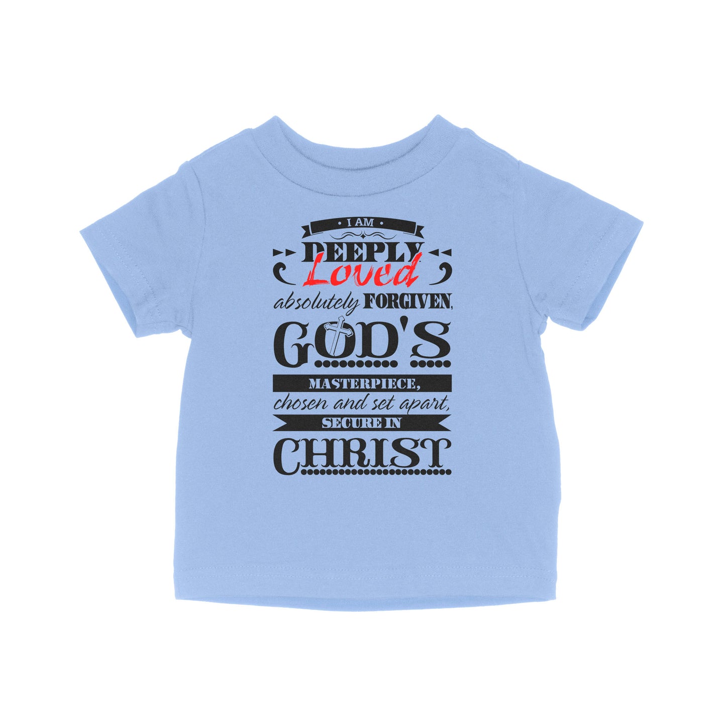 I Am Deeply Loved, Absolutely Forgiven, God's Masterpiece, Chosen and Set Apart, Secure in Christ - Baby T-Shirt