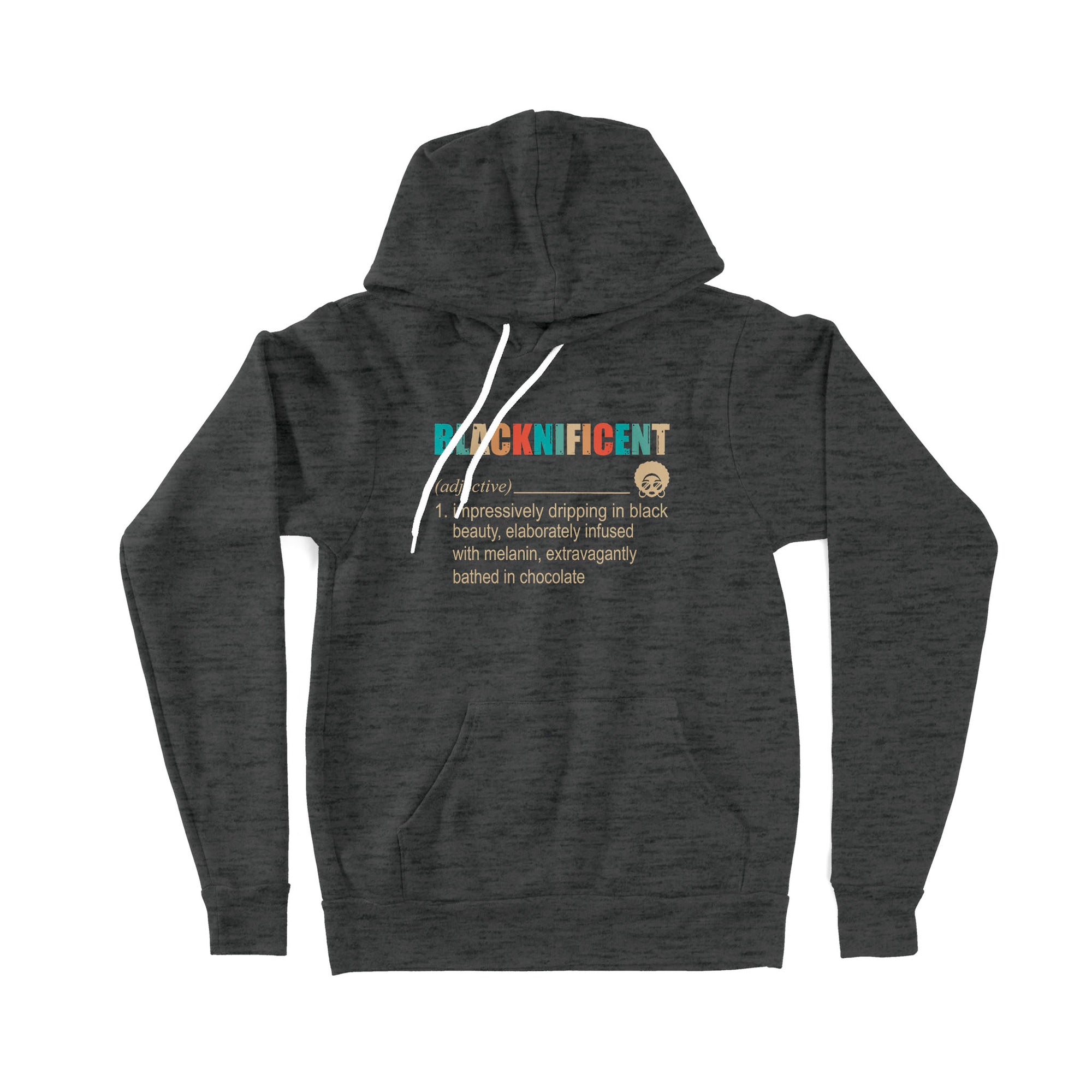 Blacknificent Definition Impressively Dripping In Black Beauty Melanin - Premium Hoodie