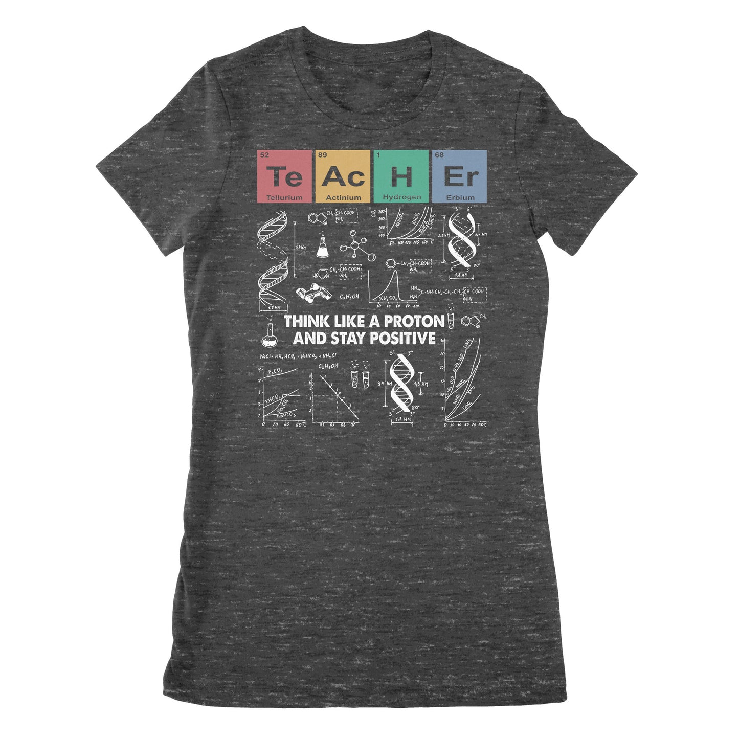 Premium Women's T-shirt - Teacher Think Like A Proton And Stay Positive