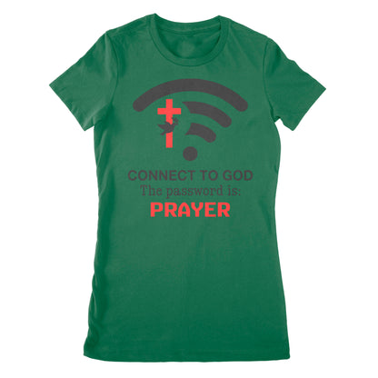 Connect to God the password is Prayer - Premium Women's T-shirt