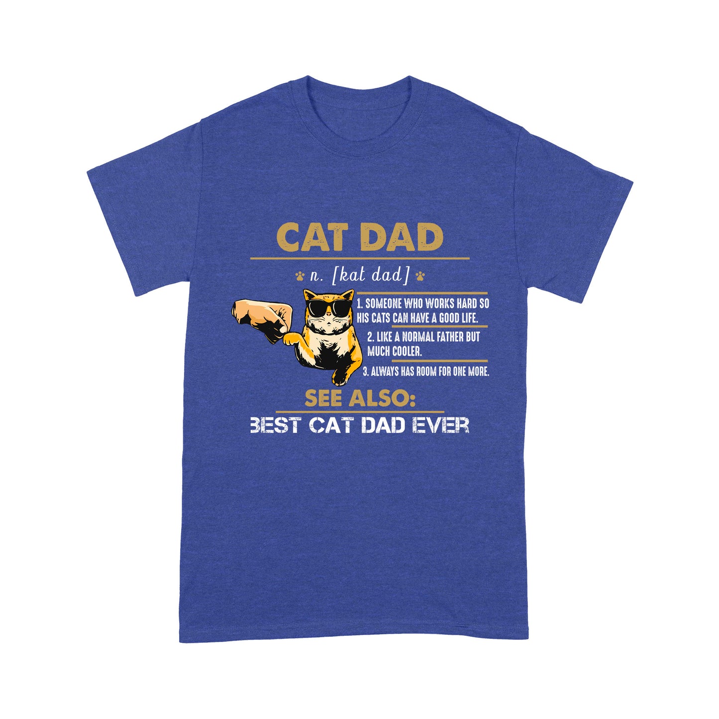 Premium T-shirt - Cat Lover Cat Dad Someone Who Works Hard So His Cats Can Have A Good Life Like A Normal Father But Much Cooler