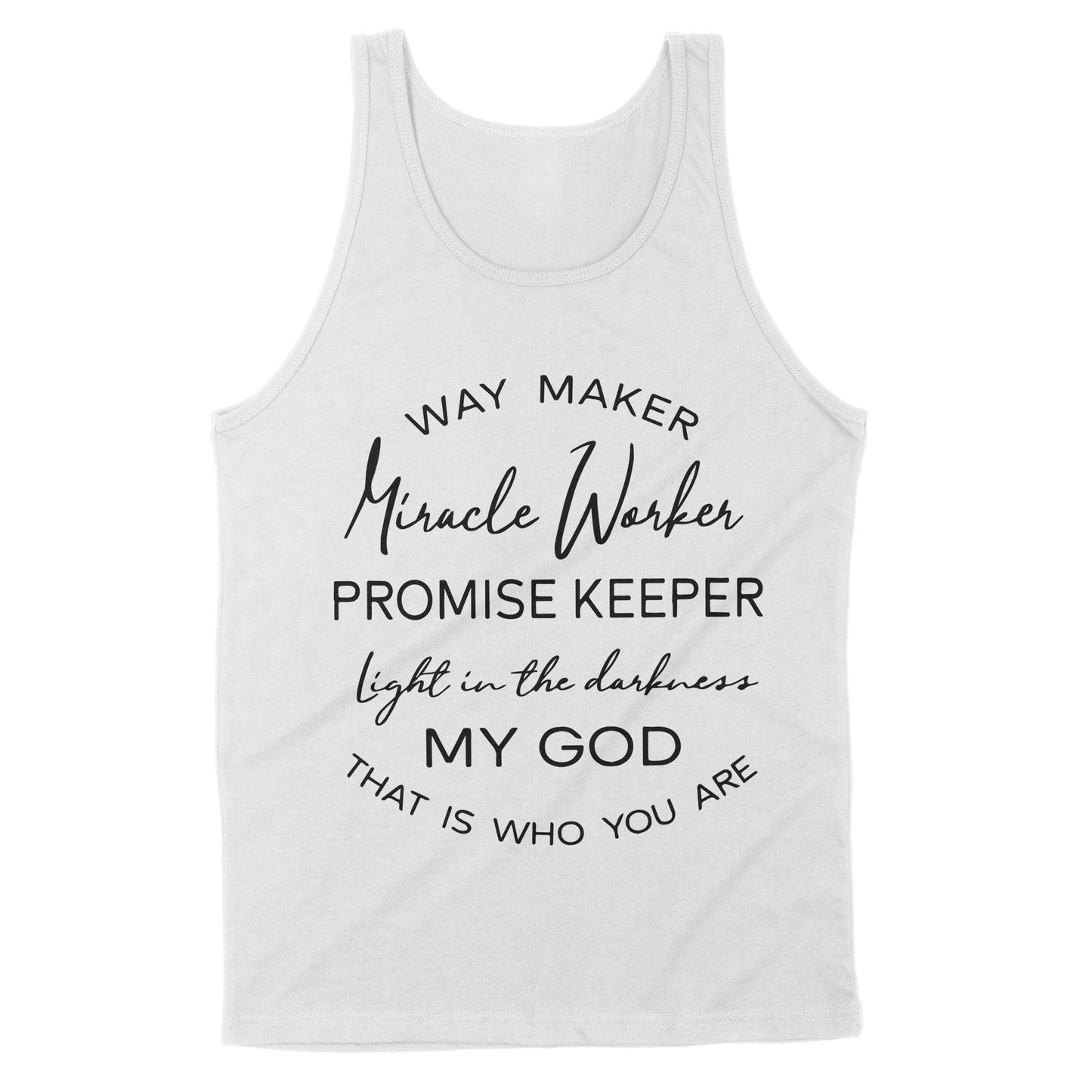 Way Maker Miracle Worker Promise Keeper Light In The Darkness My God That Is Who You Are - Premium Tank