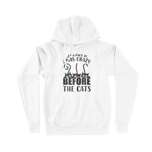 Let's Face It I Was Crazy Before The Cats - Premium Hoodie