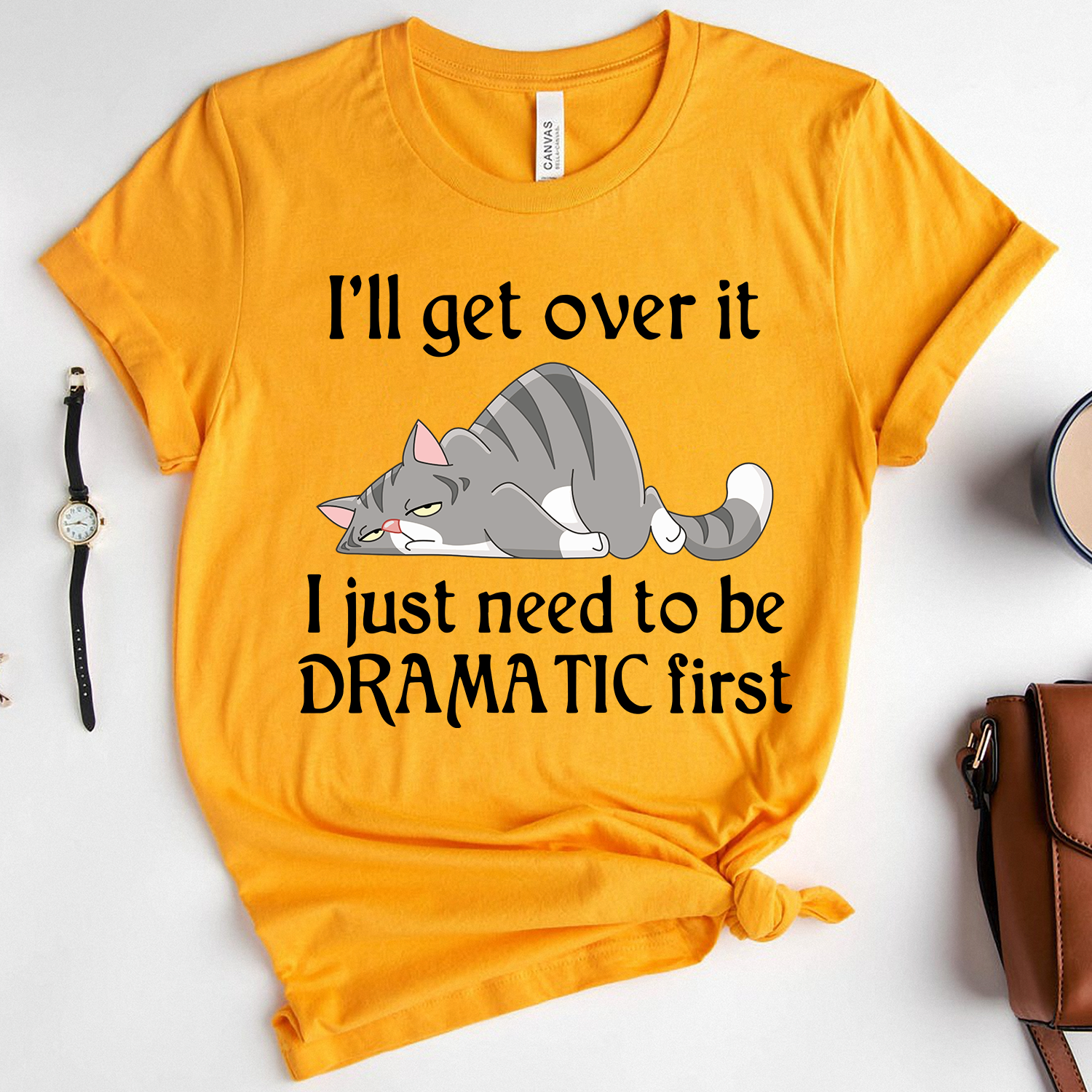 Lazy Cat, i'll get over it i just need to be dramatic first Standard T-shirt