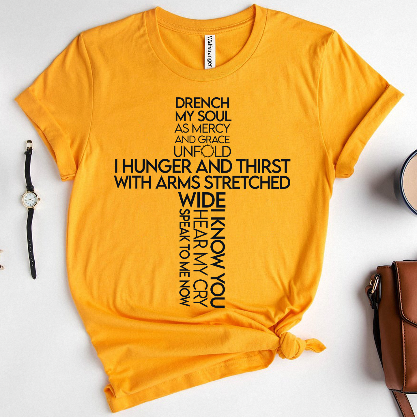 Drench my soul As mercy and grace unfold I hunger and thirst I hunger and thirst T-shirt