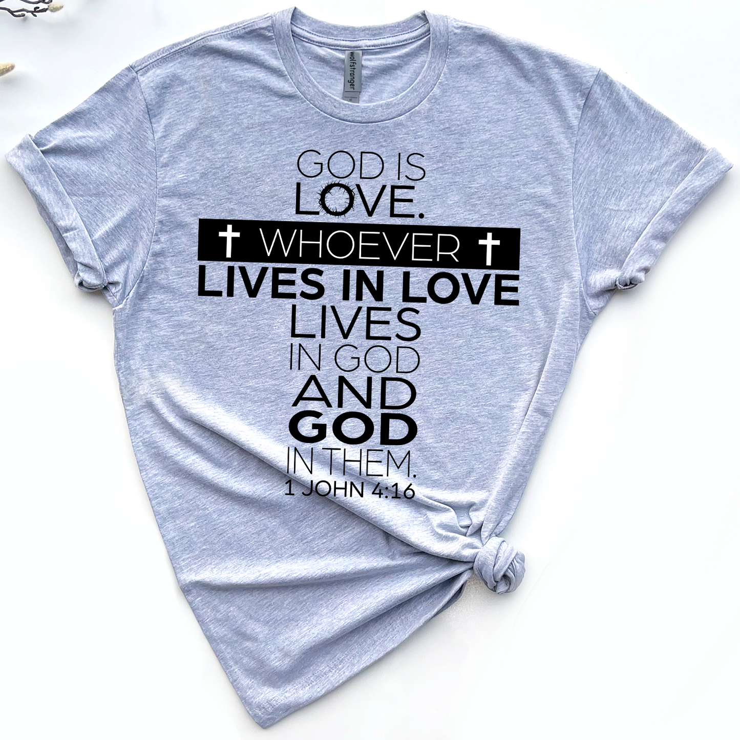 God is love whoever lives in love lives in god and god in them T-shirt