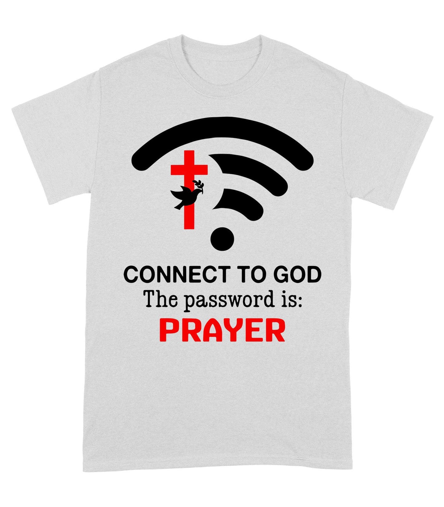 Connect to God the password is prayer T-Shirt