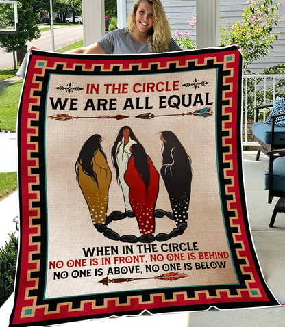 In The Circle We Are All Equal There Is No One In Front Of You And There's Nobody Behind You Native American Blanket