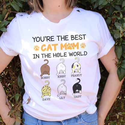 Personalized You Are The Best Cat Mom In The Hole World Custom Cat Mom Cute T-Shirt