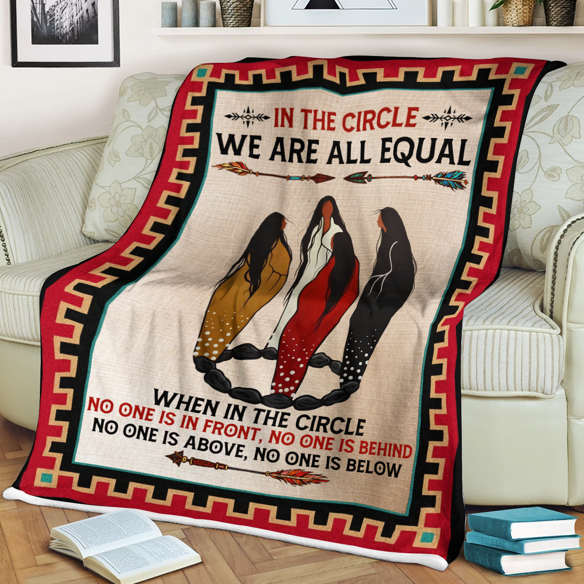 In The Circle We Are All Equal There Is No One In Front Of You And There's Nobody Behind You Native American Blanket