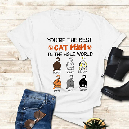 Personalized You Are The Best Cat Mom In The Hole World Custom Cat Mom Cute T-Shirt