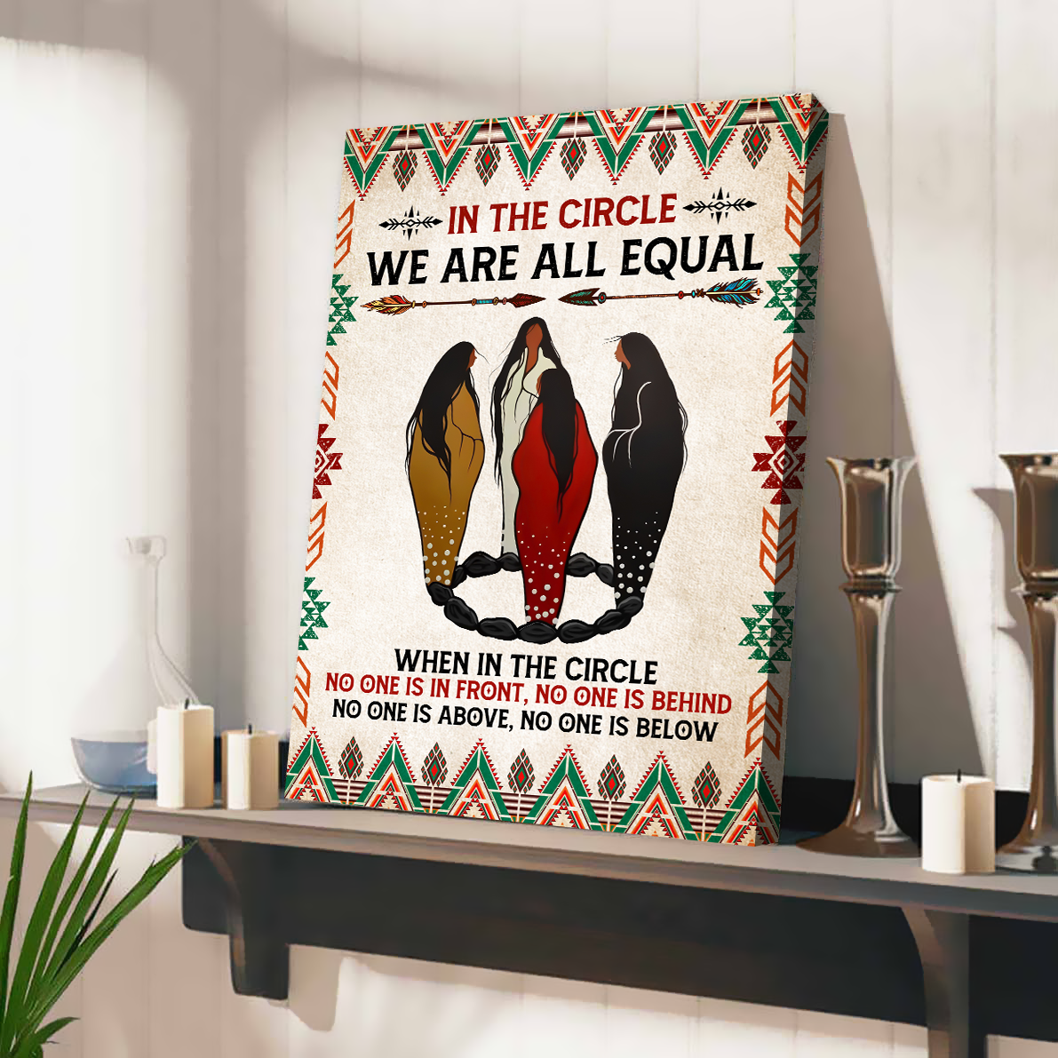 In The Circle We Are All Equal There Is No One In Front Of You And There's Nobody Behind You Native American Canvas Prints