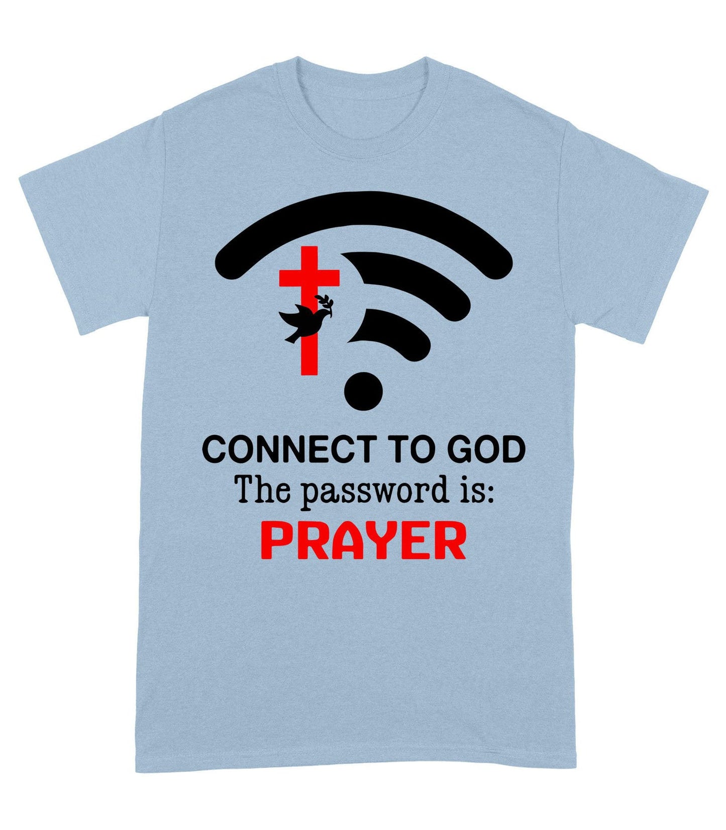 Connect to God the password is prayer T-Shirt