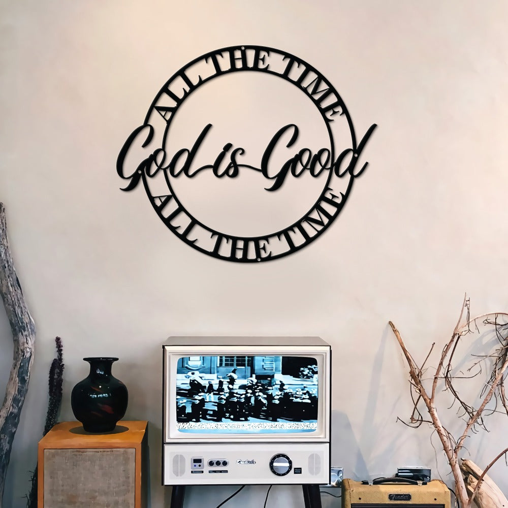 God Is Good All The Time Cut Metal Sign