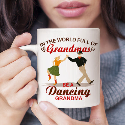 Personalized Grandma In The World Full Of Normal Grandmas Be A Dancing Grandma Mug