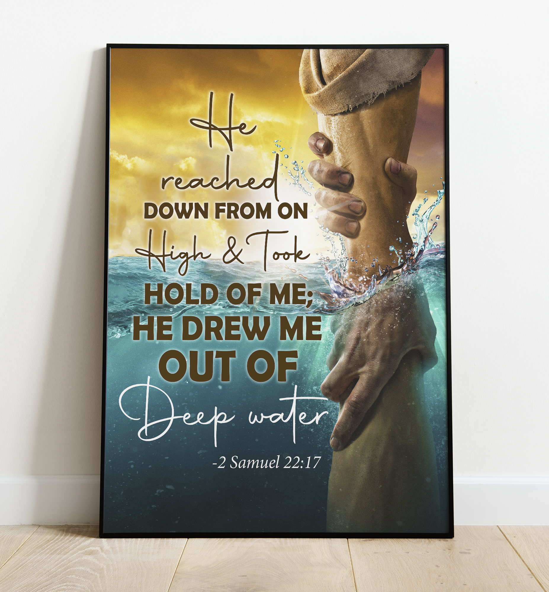 He Reached Down From On High And Took Hold Of Me He Drew Me Out Of Deep Waters - Standard Poster