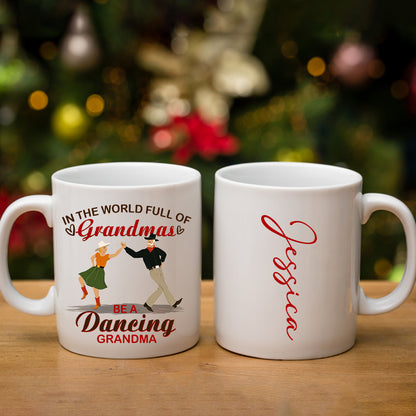 Personalized Grandma In The World Full Of Normal Grandmas Be A Dancing Grandma Mug