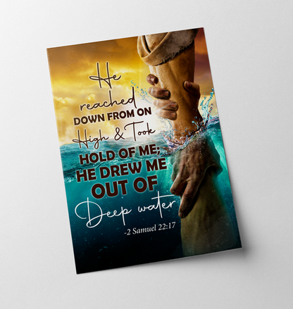 He Reached Down From On High And Took Hold Of Me He Drew Me Out Of Deep Waters - Standard Poster