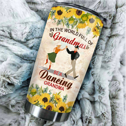 Personalized Grandma In The World Full Of Normal Grandmas Be A Dancing Grandma Tumbler